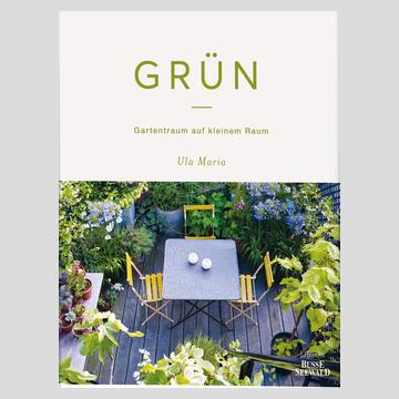 Grün – Gartentraum auf kleinem Raum